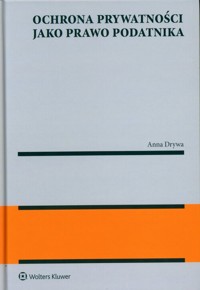 Ochrona prywatności jako prawo podatnika - Drywa Anna - książka