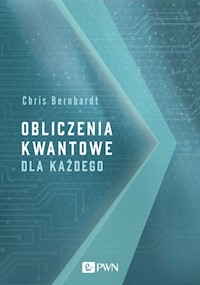 Obliczenia kwantowe dla każdego - Bernhardt Chris - książka