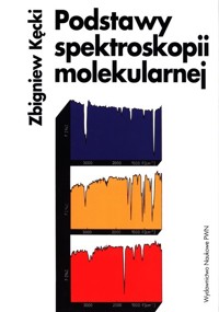Podstawy spektroskopii molekularnej - Zbigniew Kęcki - książka