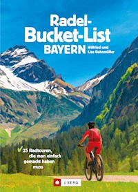 Die Radel-Bucket-List Bayern - Wilfried Bahnmüller - ebook