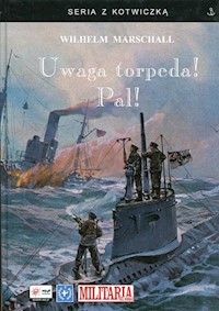 Uwaga torpeda! Pal! - Marschall Wilhelm - książka