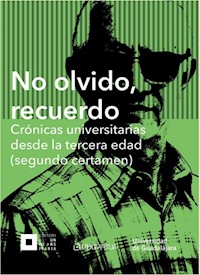 No olvido, recuerdo. Crónicas universitarias desde la tercera edad (segundo certamen) - Varios autores - ebook