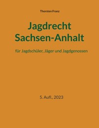 Jagdrecht Sachsen-Anhalt - Thorsten Franz - ebook