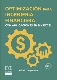 Optimización para ingeniería financiera con aplicaciones en R y Excel - Alfredo Trespalacios - ebook