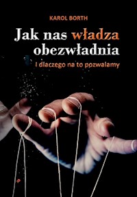 Jak nas władza obezwładnia - Borth Karol - książka