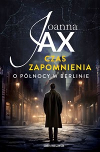 Czas zapomnienia. O północy w Berlinie - Joanna Jax - ebook + książka