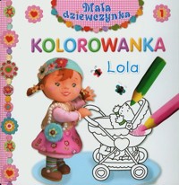 Lola Mała dziewczynka Kolorowanka - Beaumont Emilie, Belineau Nathalie - książka