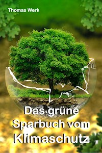Das grüne Sparbuch vom Klimaschutz - Thomas Werk - ebook