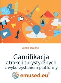 Gamifikacja atrakcji turystycznych z wykorzystaniem platformy emused.eu - Swacha Jakub - książka