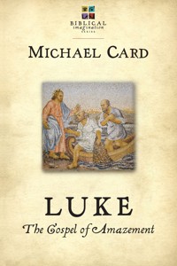 Luke: The Gospel of Amazement - Michael Card - ebook