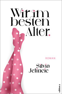Wir im besten Alter - Silvia Jelincic - ebook