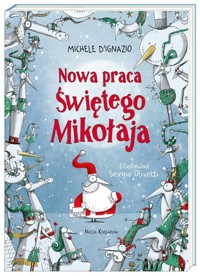 Nowa praca Świętego Mikołaja - D’Ignazio Michele - książka