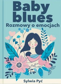 Baby blues Rozmowy o emocjach - Pyć Sylwia - książka