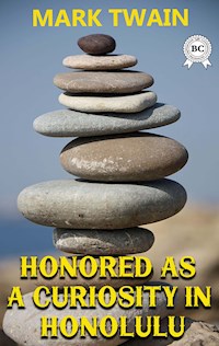Honored as a Curiosity in Honolulu - Mark Twain - ebook + audiobook