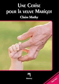 Une cerise pour la veuve Marigot - Claire Mathys - ebook