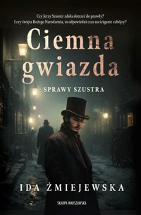 Sprawy Szustra. Ciemna gwiazda - Ida Żmiejewska - ebook + audiobook + książka