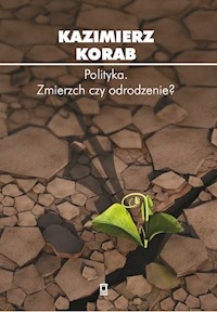 Polityka Zmierzch czy odrodzenie? - Korab Kazimierz - książka
