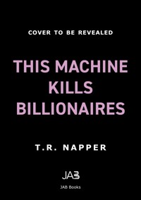 This Machine Kills Billionaires - T. R. Napper - ebook
