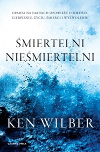 Śmiertelni nieśmiertelni - Ken Wilber - książka