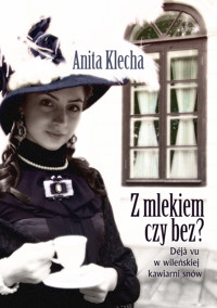 Z mlekiem czy bez? - Anita Klecha - ebook