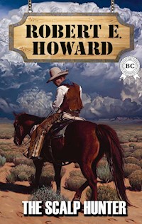 The Scalp Hunter - Robert E. Howard - ebook