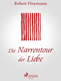 Die Narrentour der Liebe - Robert Heymann - ebook