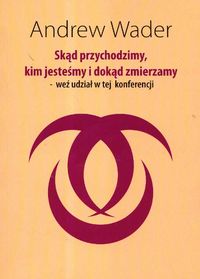Skąd przychodzimy kim jesteśmy i dokąd zmierzamy weź udział w tej konferencji - Wader Andrew - książka
