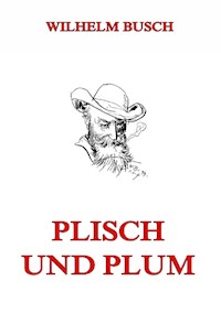 Plisch und Plum - Wilhelm  Busch - ebook