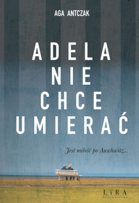 Adela nie chce umierać - Antczak Aga - ebook + audiobook + książka