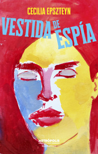 Vestida de espía - Cecilia Epszteyn - ebook