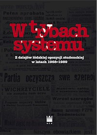 W trybach systemu Z dziejów łódzkiej opozycji studenckiej w latach 1968-1989 -  - książka