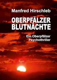 Oberpfälzer Blutnächte - Manfred Hirschleb - ebook