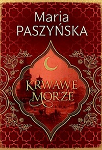 Krwawe morze - Maria Paszyńska - ebook + książka