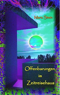 Offenbarungen im Zeitreisehaus - Mara Stein - ebook