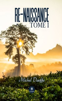 Re-naissance - Tome 1 - Michel Daeffe - ebook