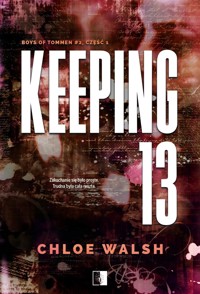Keeping 13. Seria Boys of Tommen. Tom 2. Część 1 - Walsh Chloe - książka