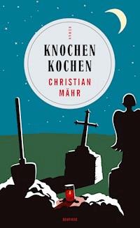 Knochen Kochen - Christian Mähr - ebook