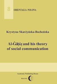 Al-Gahiz and his theory of social communication - Skarżyńska-Bocheńska Krystyna - ebook