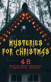 Mysteries for Christmas: 48 Puzzling Murder Mysteries & Supernatural Thrillers - Arthur Conan Doyle - ebook