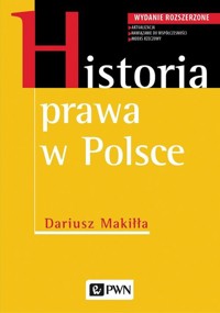 Historia prawa w Polsce - Makiłła Dariusz - książka