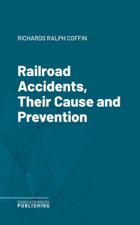 Railroad Accidents, Their Cause and Prevention - Ralph Coffin Richards - ebook