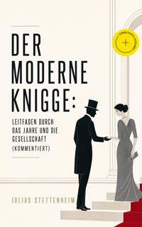 Der Moderne Knigge: Leitfaden durch das Jahre und die Gesellschaft (Kommentiert) - Julius Stettenheim - ebook