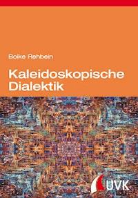 Kaleidoskopische Dialektik - Boike Rehbein - ebook