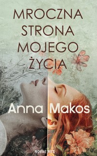 Mroczna strona mojego życia - Anna Makos - ebook