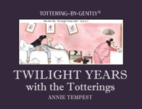 Twilight Years with the Totterings - Annie Tempest - ebook