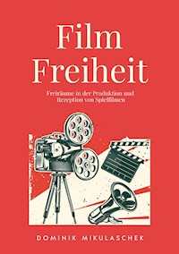 Filmfreiheit - Dominik Mikulaschek - ebook