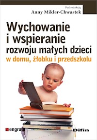 Wychowanie i wspieranie rozwoju małych dzieci w domu, żłobku i przedszkolu -  - książka