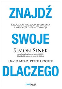 Znajdź swoje Dlaczego - Simon Sinek, David Mead, Peter Docker - książka