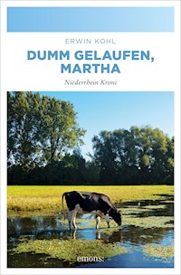Dumm gelaufen, Martha - Erwin Kohl - ebook