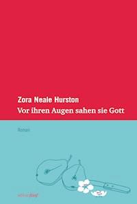 Vor ihren Augen sahen sie Gott - Zora Neale Hurston - ebook